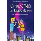 Livro: O Destino de Linus Hoppe Autor: Anne-Laure Bondoux (Novo, Lacrado)