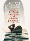 Livro - O dia em que você chegou