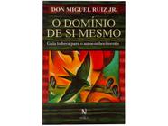 Livro O Domínio de Si Mesmo Don Miguel Ruiz Jr