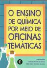 Livro - O Ensino de Química por meio de Oficinas Temáticas