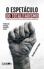 Livro - O espetáculo do totalitarismo