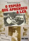 Livro - O espião que aprendeu a ler