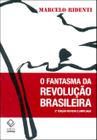 Livro - O fantasma da revolução brasileira - 2ª edição