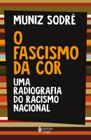 Livro O Fascismo da Cor: Uma Radiografia do Racismo Nacional Muniz Sodré