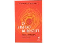 Livro O Fim do Burnout Jonathan Malesic