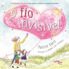 Livro o fio invisível: Se você tiver amor no coração, o fio invisível sempre vai existir