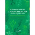 Livro O Grande Manual da Aromaterapia - Dominique Baudox - laszlo
