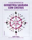 Livro - O guia definitivo da geometria sagrada com cristais