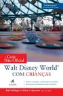 Livro - O guia não oficial: Walt Disney World com crianças