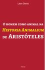 Livro - O homem como animal na Historia Animalium de Aristóteles