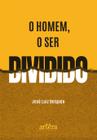 Livro - O homem, o ser dividido