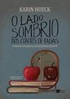 Livro O Lado Sombrio dos Contos de Fadas Karin Hueck