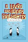 Livro - O Livro das Ideias Brilhantes