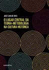 Livro - O lugar central da teoria-metodologia na cultura histórica