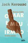 Livro - O mar é meu irmão & outros escritos