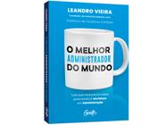 Livro O Melhor Administrador do Mundo Leandro Vieira