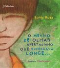 Livro - O menino de olhar apertadinho que enxergava longe...