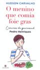 Livro - O menino que comia foie gras