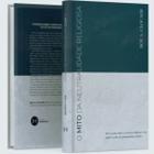 Livro O Mito Da Neutralidade Religiosa (Capa Dura) - Roy A. Clouser - Editora Monergismo