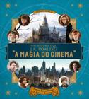 Livro - O Mundo Mágico de J.K. Rowling – A Magia do Cinema – Volume 1: Pessoas Extraordinárias e Lugares Fascinantes