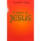 Livro O Nome De Jesus - Kenneth E. Hagina