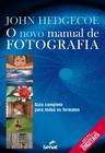 Livro - O novo manual de fotografia : Guia completo para todos os formatos