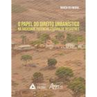 Livro - O Papel do Direito Urbanístico na Sociedade Potencializadora de Desastres - Amaral