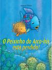 Livro - O peixinho do arco-íris está perdido!