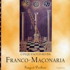 Livro - O Pequeno Livro da Franco Maçonaria