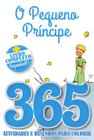 Livro - O Pequeno Príncipe Livro 365 Atividades e Desenhos para Colorir
