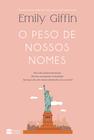 Livro O Peso de Nossos Nomes Emily Giffin