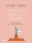 Livro O Peso de Nossos Nomes Emily Giffin