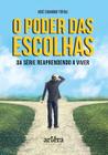 Livro - O poder das escolhas da série reaprendendo a viver