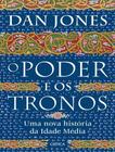 Livro O poder e os Tronos Dan Jones