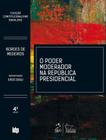 Livro - O Poder Moderador na República Presidencial - Coleção Constitucionalismo Brasileiro