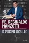Livro O Poder oculto - Padre Reginaldo Manzotti