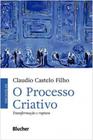 Livro O Processo Criativo: Transformação e Ruptura (Claudio Castelo Filho)