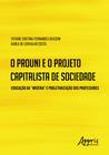 Livro - O prouni e o projeto capitalista de sociedade: educação da “miséria” e proletarização dos professores