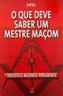 Livro - O Que Deve Saber Um Mestre Maçom