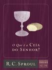 Livro - O que é a Ceia do Senhor?