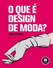 Livro - O que é Design de Moda?