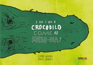 Livro - O que é que o crocodilo come ao meio-dia?