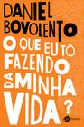 Livro - O que eu tô fazendo da minha vida?