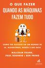 Livro - O que fazer quando as máquinas fazem tudo