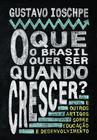 Livro - O que o Brasil quer ser quando crescer?