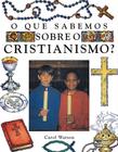 Livro - O que sabemos sobre o cristianismo