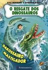 Livro - O Resgate Dos Dinossauros 06 - Dakossauro Mastigador