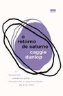 Livro O Retorno de Saturno Caggie Dunlop