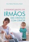 Livro - O Sofrimento Invisível dos Irmãos das Crianças com Câncer