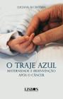 Livro - O traje azul: maternidade e (re) invenção após o câncer